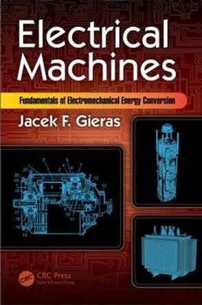 Electrical Machines: Fundamentals of Electromechanical Energy Conversion by Jacek F. Gieras