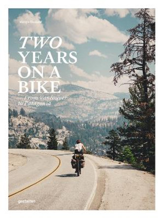 Two Years on a Bike: From Vancouver to Patagonia by Gestalten