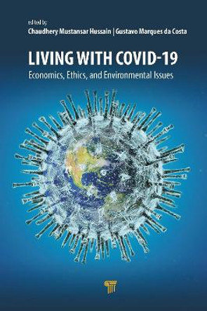 Living with Covid-19: Economics, Ethics, and Environmental Issues by Chaudhery Mustansar Hussain