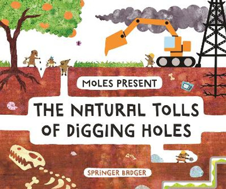 Moles Present the Natural Tolls of Digging Holes by Springer Badger