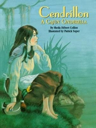 Cendrillon: A Cajun Cinderella by Sheila Hebert Collins