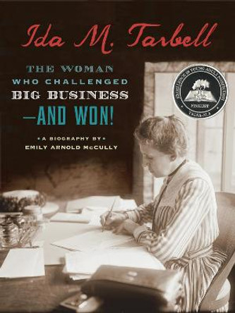 Ida M. Tarbell: The Woman Who Challenged Big Business--and Won! by Emily Arnold McCully