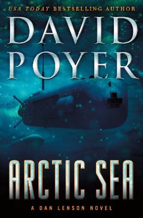 Arctic Sea: A Dan Lenson Novel by David Poyer