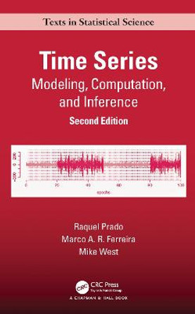 Time Series: Modeling, Computation, and Inference, Second Edition by Raquel Prado