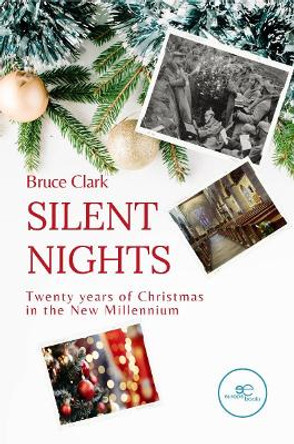 SILENT NIGHTS: Twenty years of Christmas in the new millennium: 2021 by Bruce Clark