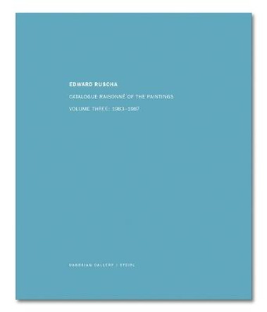 Edward Ruscha: Catalogue Raisonne of the Paintings: Volume Three: 1983 - 1987 by Ed Ruscha