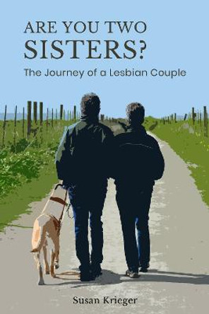 Are You Two Sisters?: The Journey of a Lesbian Couple by Susan Krieger