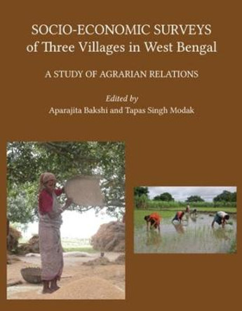 Socio-economic Surveys of Three Villages in West - A Study of Agrarian by Aparajita Bakshi