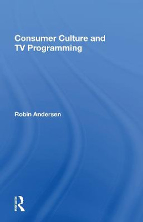 Consumer Culture and TV Programming by Robin Andersen