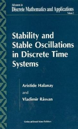 Stability and Stable Oscillations in Discrete Time Systems by Aristide Halanay
