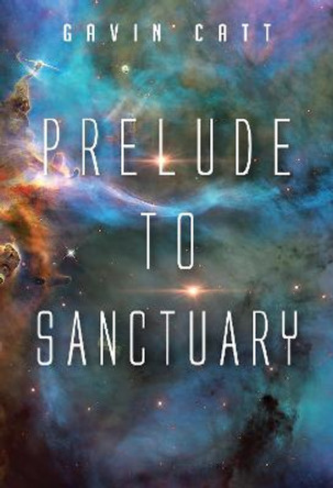 Prelude to Sanctuary by Gavin Catt