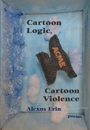 Cartoon Logic, Cartoon Violence by Alexus Erin