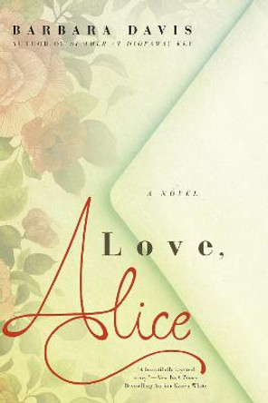 Love, Alice: A Novel by Barbara Davis