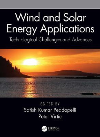 Wind and Solar Energy Applications: Technological Challenges and Advances by Satish Kumar Peddapelli