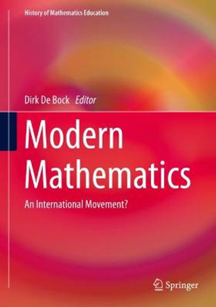 Modern Mathematics: An International Movement? by Dirk De Bock