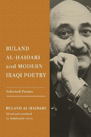 Buland Al-Ḥaidari and Modern Iraqi Poetry: Selected Poems by Buland Al-Ḥaidari