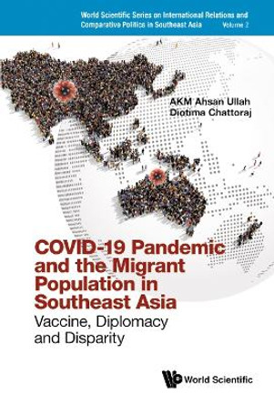 Covid-19 Pandemic And The Migrant Population In Southeast Asia: Vaccine, Diplomacy And Disparity by Akm Ahsan Ullah