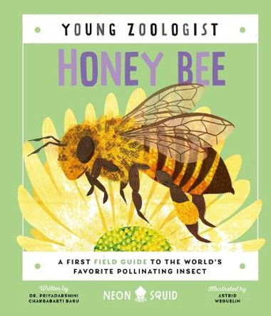 Honey Bee (Young Zoologist): A First Field Guide to the World's Favorite Pollinating Insect by Priyadarshini Chakrabarti Basu