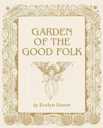 Garden of the Good Folk by Evelyn Foster