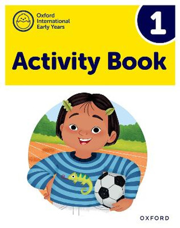 Oxford International Early Years: Activity Book 1 by Ana Sebastiain