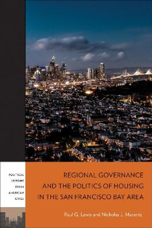 Regional Governance and the Politics of Housing in the San Francisco Bay Area by Paul G. Lewis