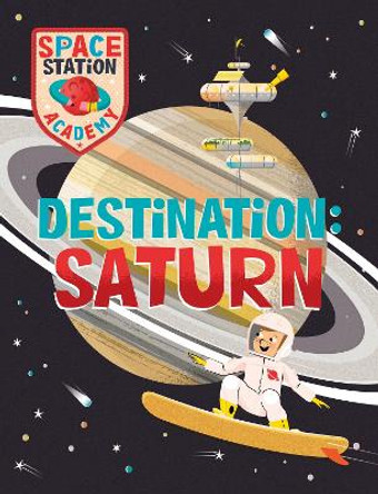 Space Station Academy: Destination: Saturn by Mark Ruffle