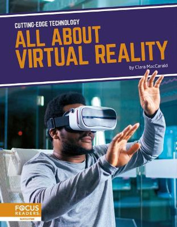 Cutting-Edge Technology: All About Virtual Reality by Clara Maccarald