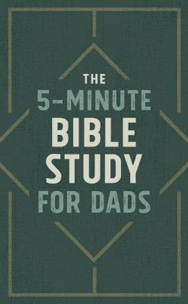 The 5-Minute Bible Study for Dads by Josh Mosey