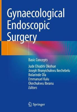 Gynaecological Endoscopic Surgery: Basic Concepts by Jude Ehiabhi Okohue