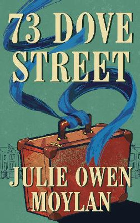 73 Dove Street: An emotionally gripping new novel set in 1950s London by Julie Owen Moylan
