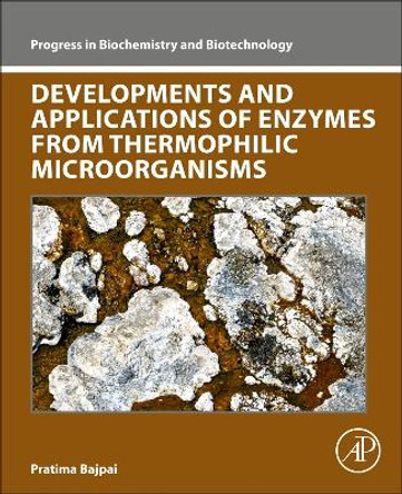 Developments and Applications of Enzymes From Thermophilic Microorganisms by Pratima Bajpai