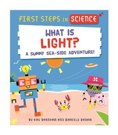 First Steps in Science: What is Light? by Kay Barnham