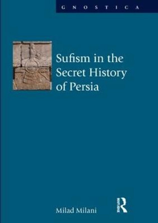 Sufism in the Secret History of Persia by Milad Milani