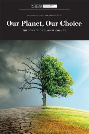 Our Planet, Our Choice: The Science of Climate Change by Scientific American Editors