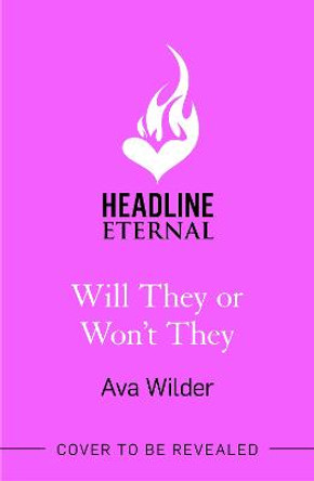 Will They or Won't They: An enemies-to-lovers, second chance Hollywood romance by Ava Wilder