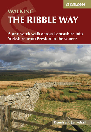 Walking the Ribble Way: A one-week walk across Lancashire into Yorkshire from Preston to the source Dennis Kelsall 9781786310910