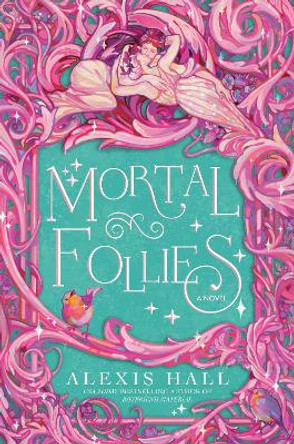 Mortal Follies by Alexis Hall