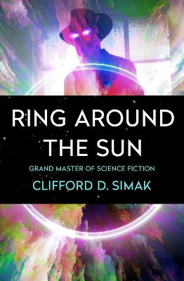 Ring Around the Sun by Clifford D Simak