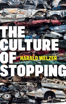 The Culture of Stopping by Harald Welzer