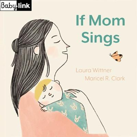 Babylink: If Mama Sings by Laura Wittner
