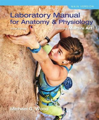 Laboratory Manual for Anatomy & Physiology featuring Martini Art, Main Version by Michael Wood