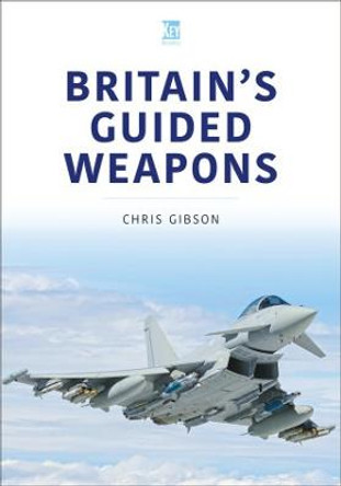 Britain's Guided Weapons by Chris Gibson