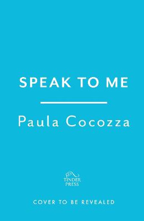 Speak to Me: A love triangle with a difference - a wry and witty conversation starter by Paula Cocozza
