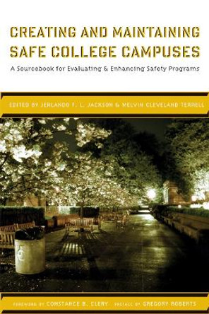 Creating and Maintaining Safe College Campuses: A Sourcebook for Enhancing and Evaluating Safety Programs by Melvin Cleveland Terrell