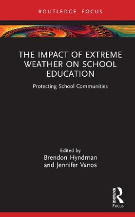 The Impact of Extreme Weather on School Education: Protecting School Communities by Brendon Hyndman