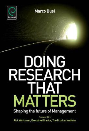 Doing Research That Matters: Shaping the Future of Management by Marco Busi