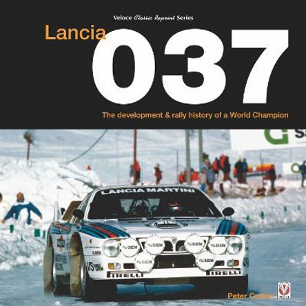 Lancia 037: The development and rally history of a world champion by Peter Collins