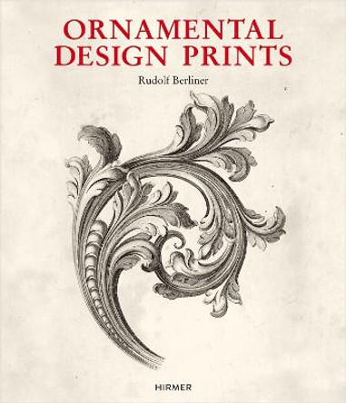 ORNAMENTAL DESIGN PRINTS: From the Fifteenth to the Twentieth Century by Rudolf Berliner