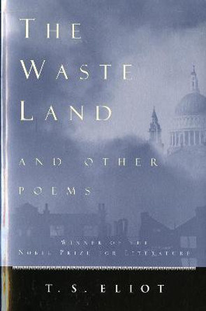 The Waste Land and Other Poems by Professor T S Eliot