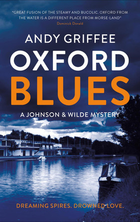 Oxford Blues: Dreaming spires. Dirty secrets. A canal noir novel. by Andy Griffee